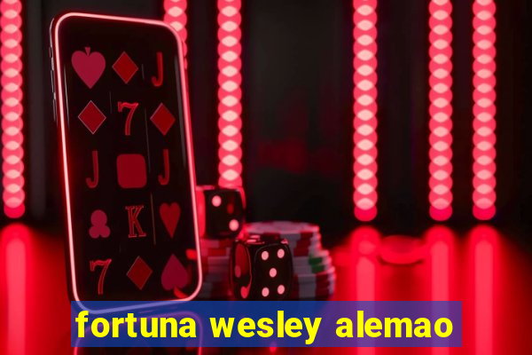 fortuna wesley alemao